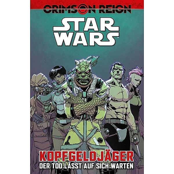 Kopfgeldjäger IV - Crimson Reign - Der Tod lässt auf sich warten / Star Wars Comics: Kopfgeldjäger Bd.4, Ethan Sacks, Ramon Bachs, Paolo Villanelli, Natacha Bustos