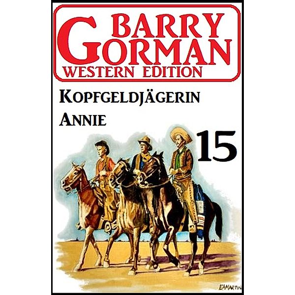 ¿Kopfgeldjägerin Annie: Barry Gorman Western Edition 15, Barry Gorman