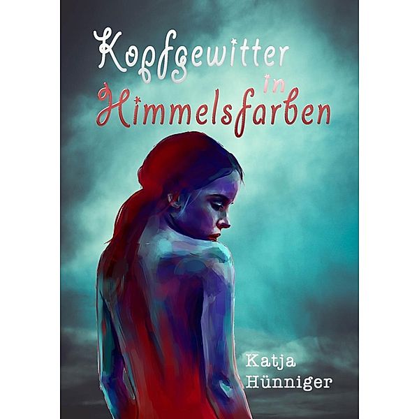 Kopfgewitter in Himmelsfarben, Katja Hünninger