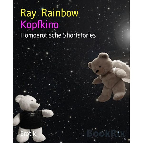 Kopfkino, Ray Rainbow