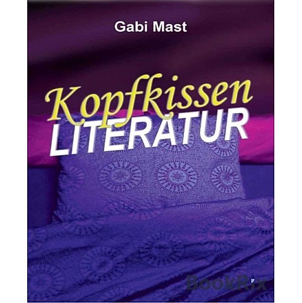 Kopfkissenliteratur, Gabi Mast