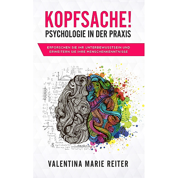 Kopfsache! - Psychologie in der Praxis, Valentina Marie Reiter