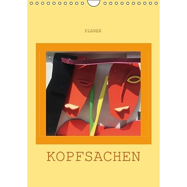 Kopfsachen / Planer (Wandkalender 2016 DIN A4 hoch), Angelika keller