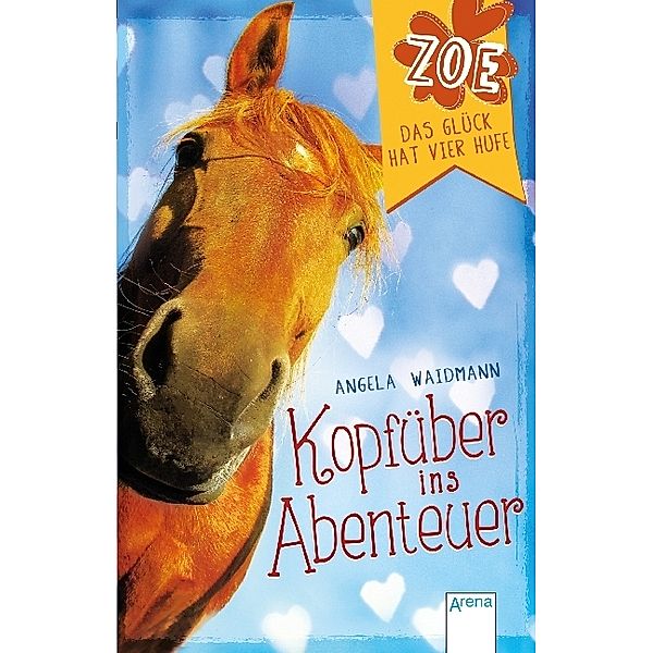 Kopfüber ins Abenteuer / Zoe - Das Glück hat vier Hufe Bd.1, Angela Waidmann