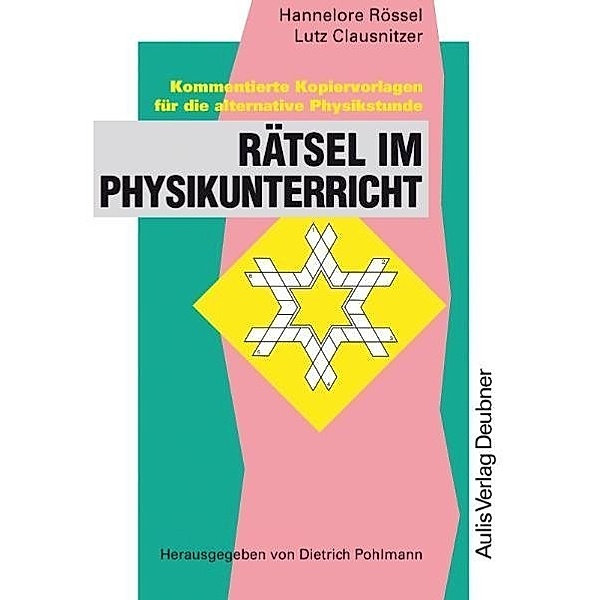 Kopiervorlagen Physik / Kopiervorlagen Physik / Rätsel im Physikunterricht, Hannelore Rössel, Lutz Clausnitzer
