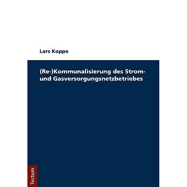 Koppe, L: (Re-)Kommunalisierung des Strom- und Gasversorgung, Lars Koppe