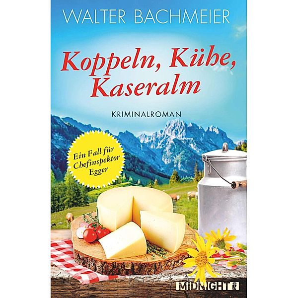 Koppeln, Kühe, Kaseralm / Chefinspektor Egger Bd.3, Walter Bachmeier