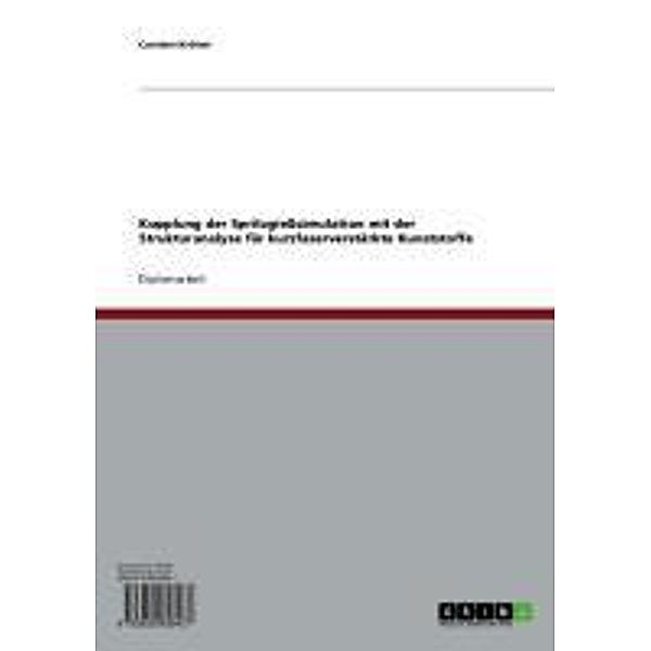 Kopplung der Spritzgiesssimulation mit der Strukturanalyse für kurzfaserverstärkte Kunststoffe, Carsten Kröner