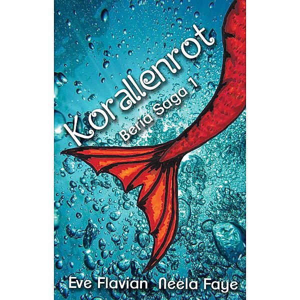 Korallenrot / Beria Saga Bd.1, Eve Flavian, Neela Faye