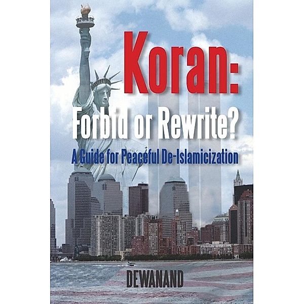 Koran: Forbid or Rewrite?~A Guide for Peaceful De-Islamicization / SBPRA, Waldo Dewanand Doerga