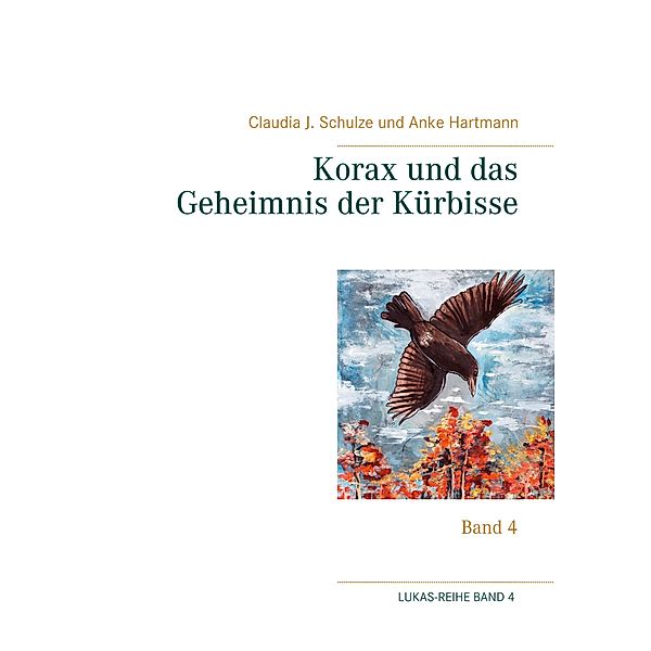 Korax und das Geheimnis der Kürbisse, Claudia J. Schulze, Anke Hartmann