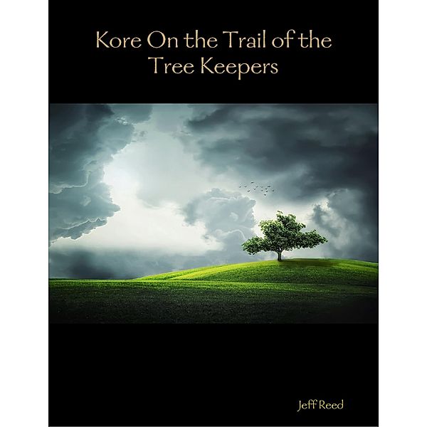 Kore On the Trail of the Tree Keepers, Jeff Reed