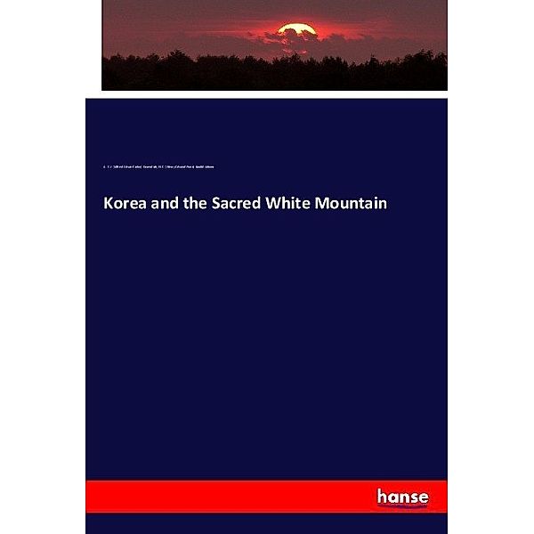 Korea and the Sacred White Mountain, Alfred Edward John Cavendish, Henry Edward Pane Goold-Adams