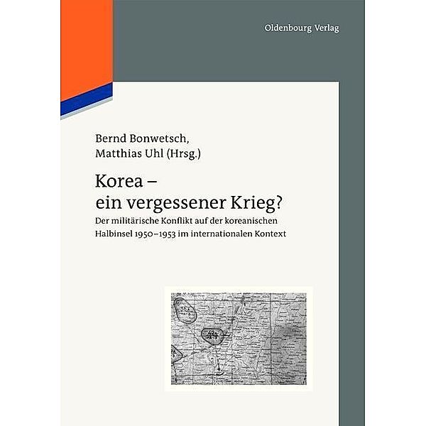 Korea - ein vergessener Krieg? / Veröffentlichungen des Deutschen Historischen Instituts Moskau Bd.3
