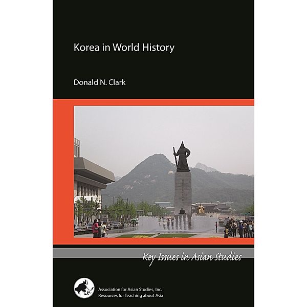 Korea in World History / Key Issues in Asian Studies, Donald Clark