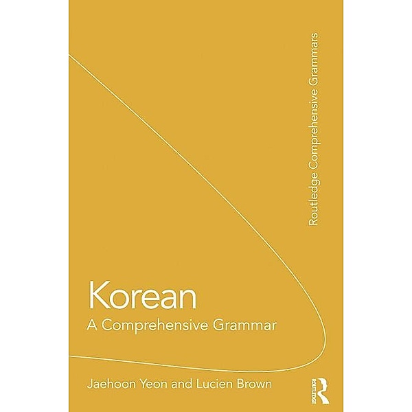Korean: A Comprehensive Grammar, Jaehoon Yeon, Lucien Brown