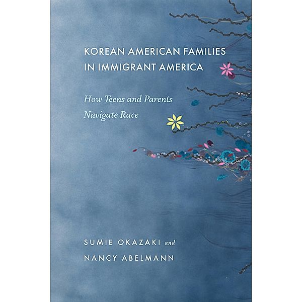 Korean American Families in Immigrant America, Sumie Okazaki, Nancy Abelmann