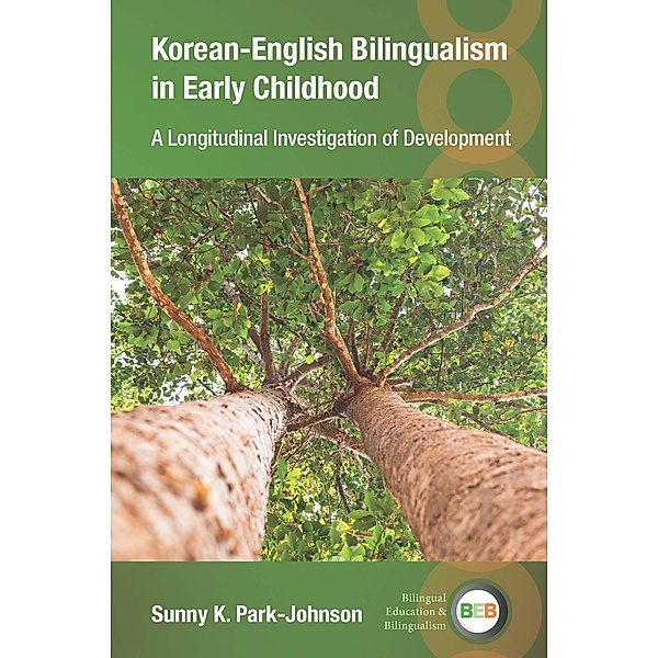 Korean-English Bilingualism in Early Childhood / Bilingual Education & Bilingualism Bd.142, Sunny K. Park-Johnson