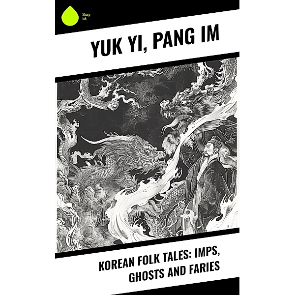 Korean Folk Tales: Imps, Ghosts and Faries, Yuk Yi, Pang Im