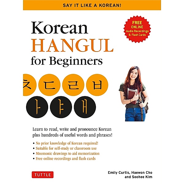 Korean Hangeul for Beginners: Say it Like a Korean, Soohee Kim, Emily Curtis, Haewon Cho
