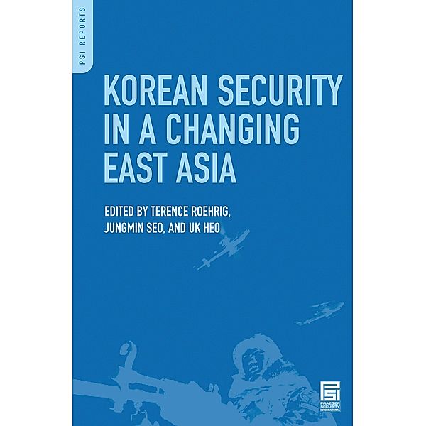 Korean Security in a Changing East Asia, Terence Roehrig, Jungmin Seo, Uk Heo