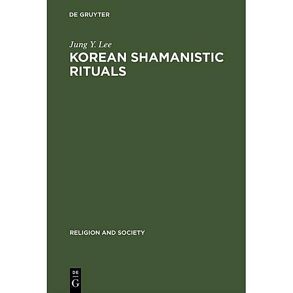 Korean Shamanistic Rituals / Religion and Society Bd.12, Jung Y. Lee