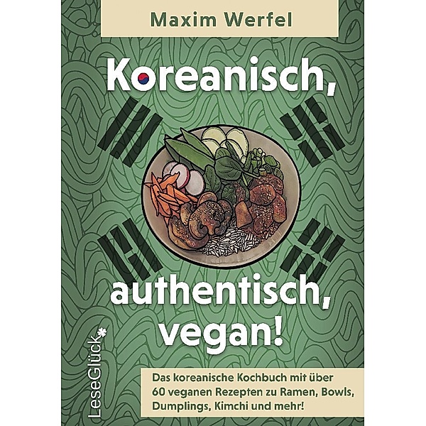 Koreanisch, authentisch, vegan! Das koreanische Kochbuch, Maxim Werfel