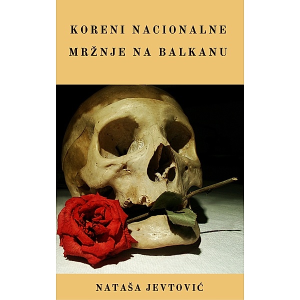 Koreni nacionalne mržnje na Balkanu, Natasa Jevtovic