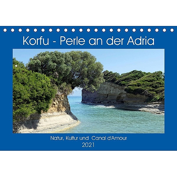 Korfu - Perle an der Adria. Natur, Kultur und Canal D'Amour (Tischkalender 2021 DIN A5 quer), Anja Frost