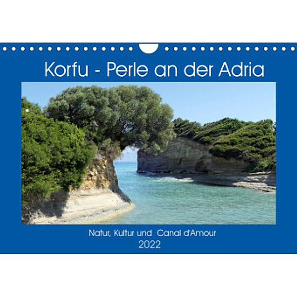 Korfu - Perle an der Adria. Natur, Kultur und Canal D'Amour (Wandkalender 2022 DIN A4 quer), Anja Frost