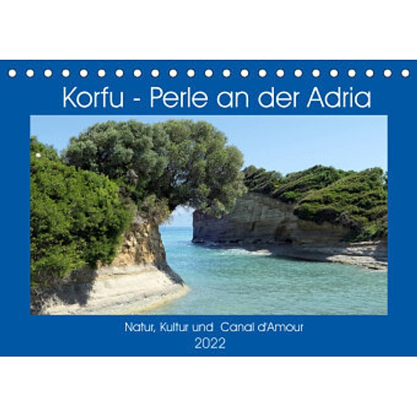 Korfu - Perle an der Adria. Natur, Kultur und Canal D'Amour (Tischkalender 2022 DIN A5 quer), Anja Frost