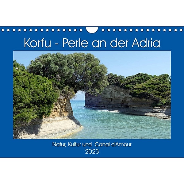Korfu - Perle an der Adria. Natur, Kultur und Canal D'Amour (Wandkalender 2023 DIN A4 quer), Anja Frost