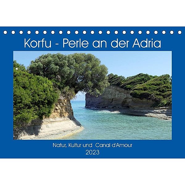 Korfu - Perle an der Adria. Natur, Kultur und Canal D'Amour (Tischkalender 2023 DIN A5 quer), Anja Frost