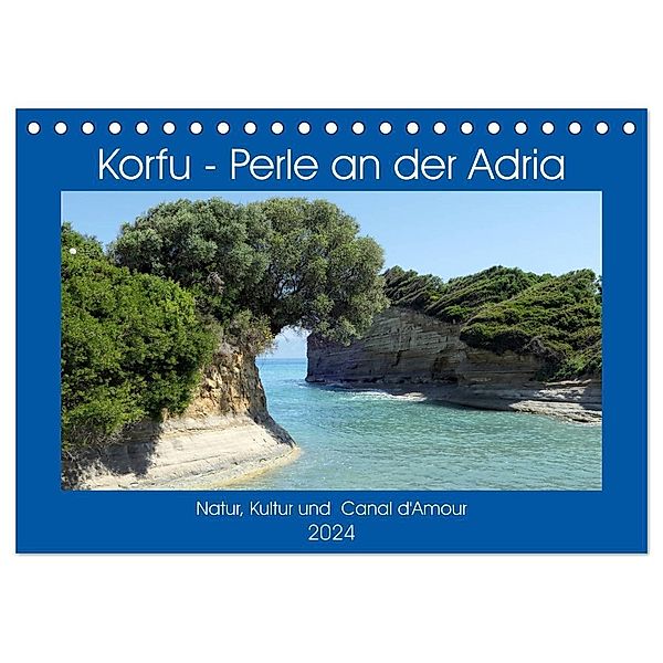 Korfu - Perle an der Adria. Natur, Kultur und Canal D'Amour (Tischkalender 2024 DIN A5 quer), CALVENDO Monatskalender, Anja Frost