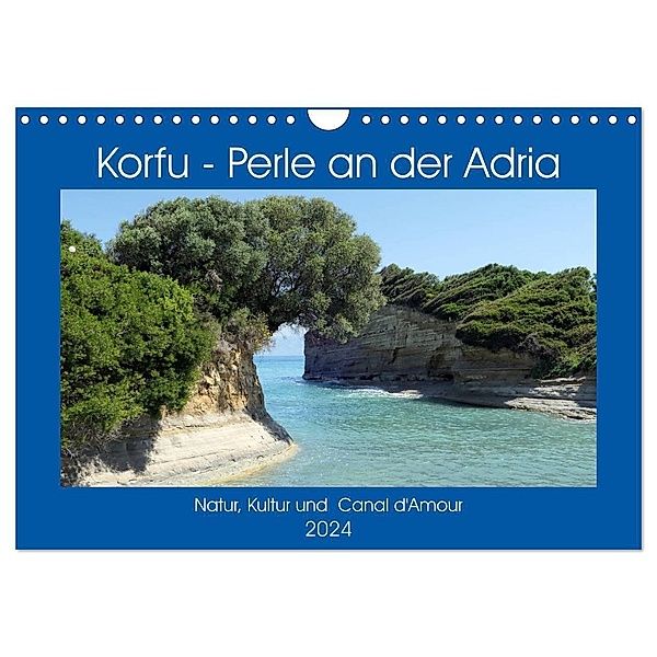 Korfu - Perle an der Adria. Natur, Kultur und Canal D'Amour (Wandkalender 2024 DIN A4 quer), CALVENDO Monatskalender, Anja Frost