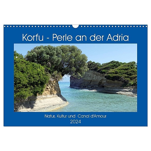 Korfu - Perle an der Adria. Natur, Kultur und Canal D'Amour (Wandkalender 2024 DIN A3 quer), CALVENDO Monatskalender, Anja Frost