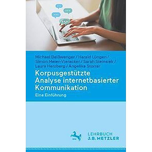 Korpusgestützte Analyse internetbasierter Kommunikation, Michael Beisswenger, Harald Lüngen, Simon Meier-Vieracker, Sarah Steinsiek, Laura Herzberg, Angelika Storrer