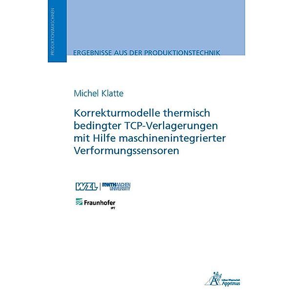 Korrekturmodelle thermisch bedingter TCP-Verlagerungen mit Hilfe maschinenintegrierter, Michel Klatte