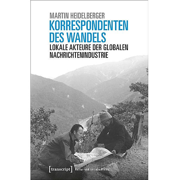 Korrespondenten des Wandels / Kultur und soziale Praxis, Martin Heidelberger