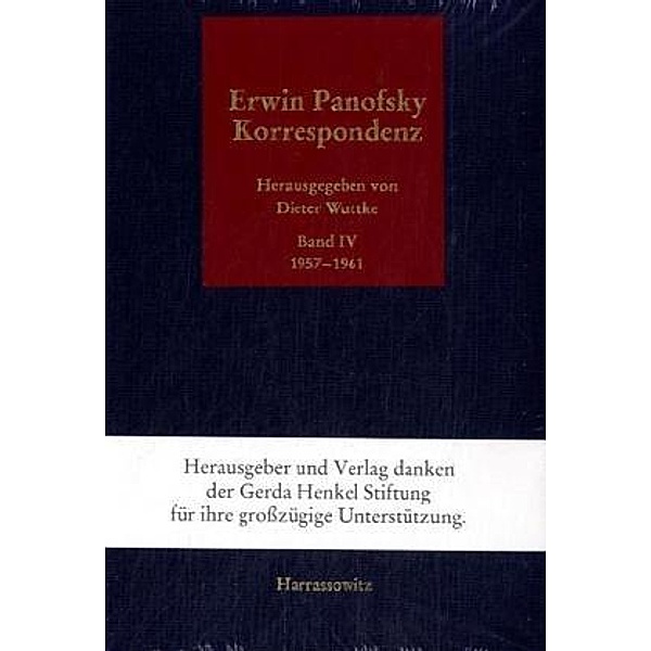 Korrespondenz 1910 bis 1968: Bd.4 Erwin Panofsky - Korrespondenz 1910 bis 1968. Eine kommentierte Auswahl in fünf Bänden / Erwin Panofsky
