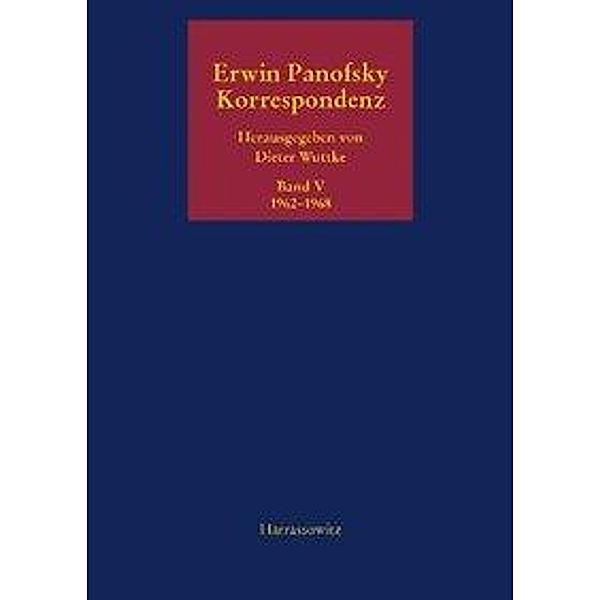 Korrespondenz 1910 bis 1968: Bd.5 Korrespondenz 1962-1968, Erwin Panofsky