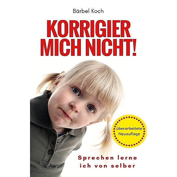 Korrigier mich nicht!, Bärbel Koch