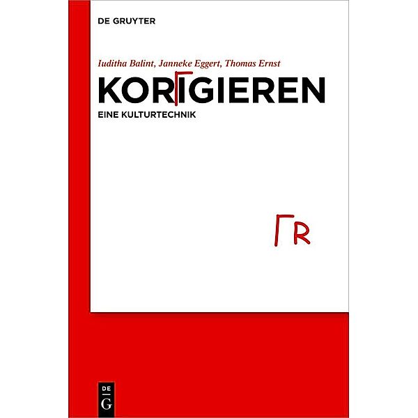 Korrigieren - eine Kulturtechnik, Iuditha Balint, Janneke Eggert, Thomas Ernst