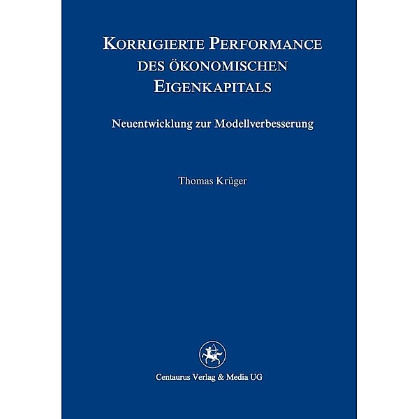 Korrigierte Performance des ökonomischen Eigenkapitals / Reihe Wirtschaftswissenschaften Bd.87, Thomas K. Krüger