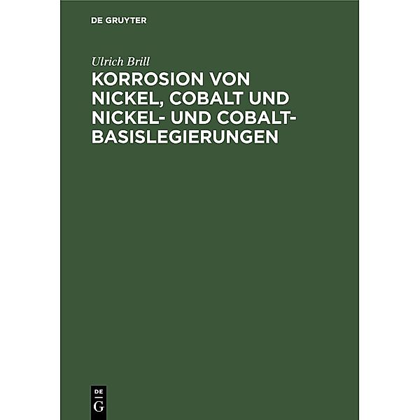 Korrosion von Nickel, Cobalt und Nickel- und Cobalt- Basislegierungen, Ulrich Brill