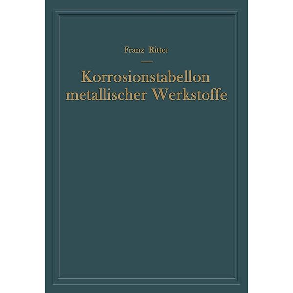 Korrosionstabellen metallischer Werkstoffe, Franz Ritter