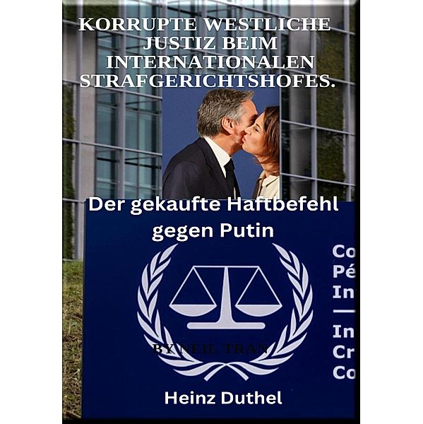 Korrupte Westliche  Justiz beim Internationalen Strafgerichtshofes., Heinz Duthel
