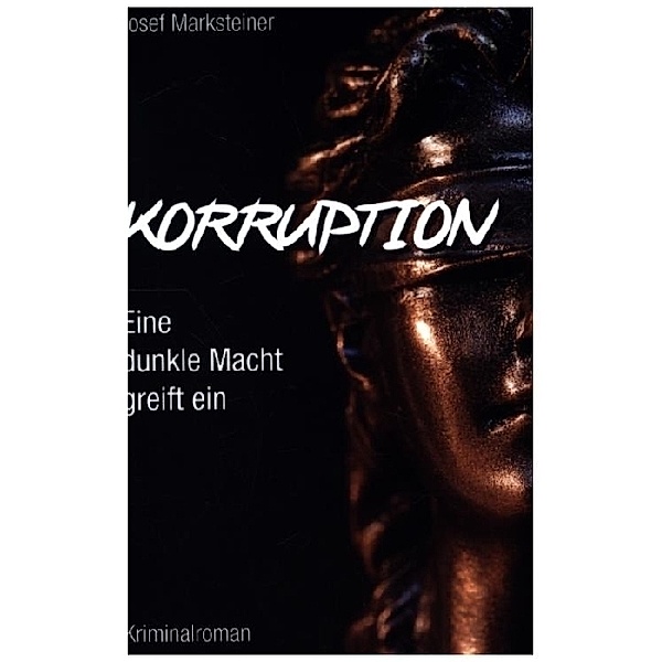 Korruption - Eine dunkle Macht greift ein, Josef Marksteiner