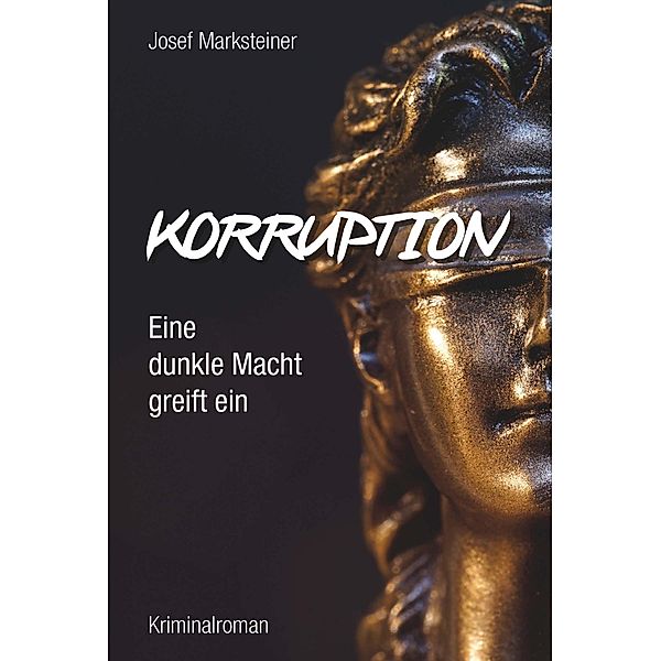 Korruption - Eine dunkle Macht greift ein / Buchschmiede von Dataform Media GmbH, Josef Marksteiner