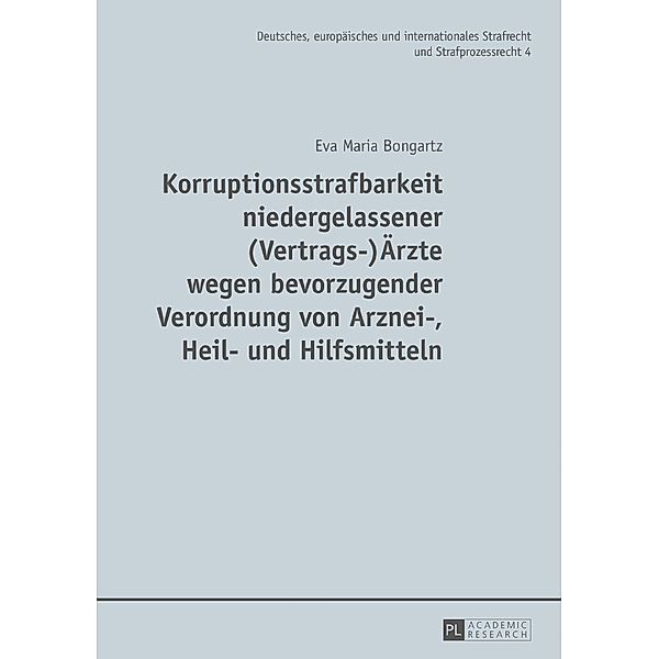 Korruptionsstrafbarkeit niedergelassener (Vertrags-)Aerzte wegen bevorzugender Verordnung von Arznei-, Heil- und Hilfsmitteln, Bongartz Eva Maria Bongartz